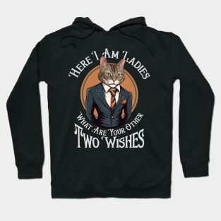 Here I am Ladies, What are Your Other Two Wishes Hoodie